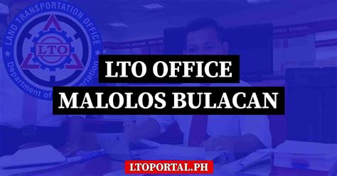 LTO Malolos City (Bulacan) Office – Contact Information and .